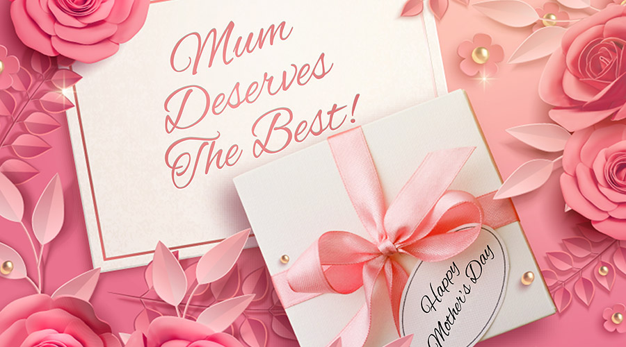 Mum Deserves The Best!